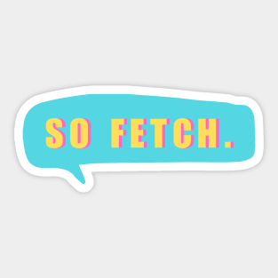 So Fetch Cute Mean Girls Fan Sticker